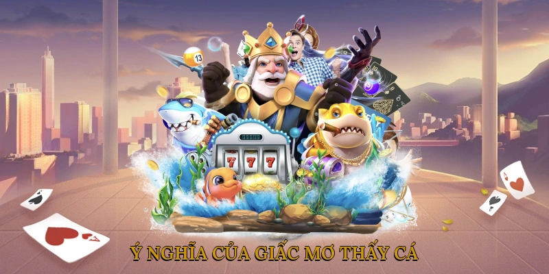 Ý Nghĩa của Giấc Mơ Thấy Cá