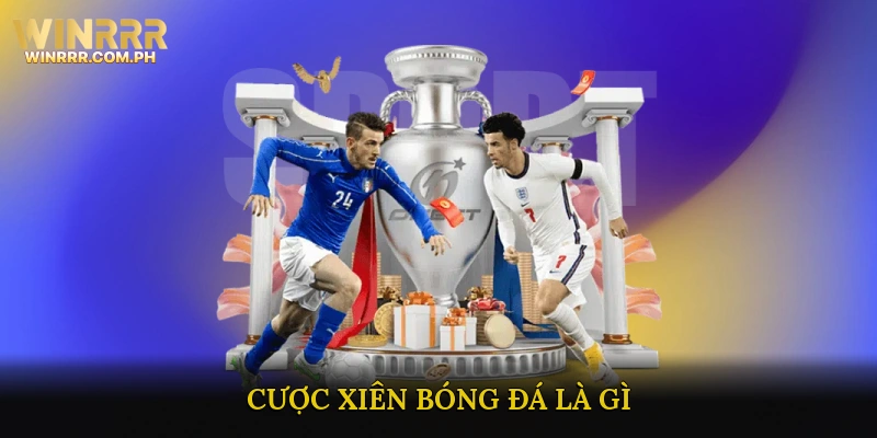 Cược Xiên Bóng Đá Là Gì?