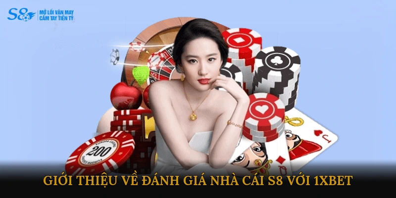 Giới thiệu về Đánh giá Nhà cái S8 với 1XBET